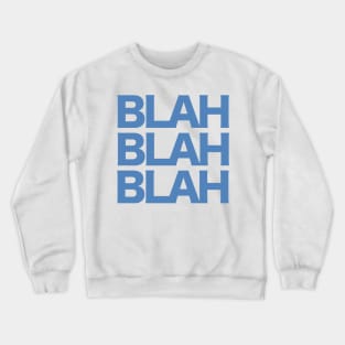 Blah Blah Blah Crewneck Sweatshirt